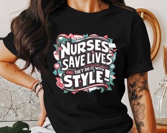 Nurse Day Shirt Trendy Nurses Save Lives Stylish T-Shirt, Medical Professional Appreciation Tee, Healthcare Worker Support Fashionable Top