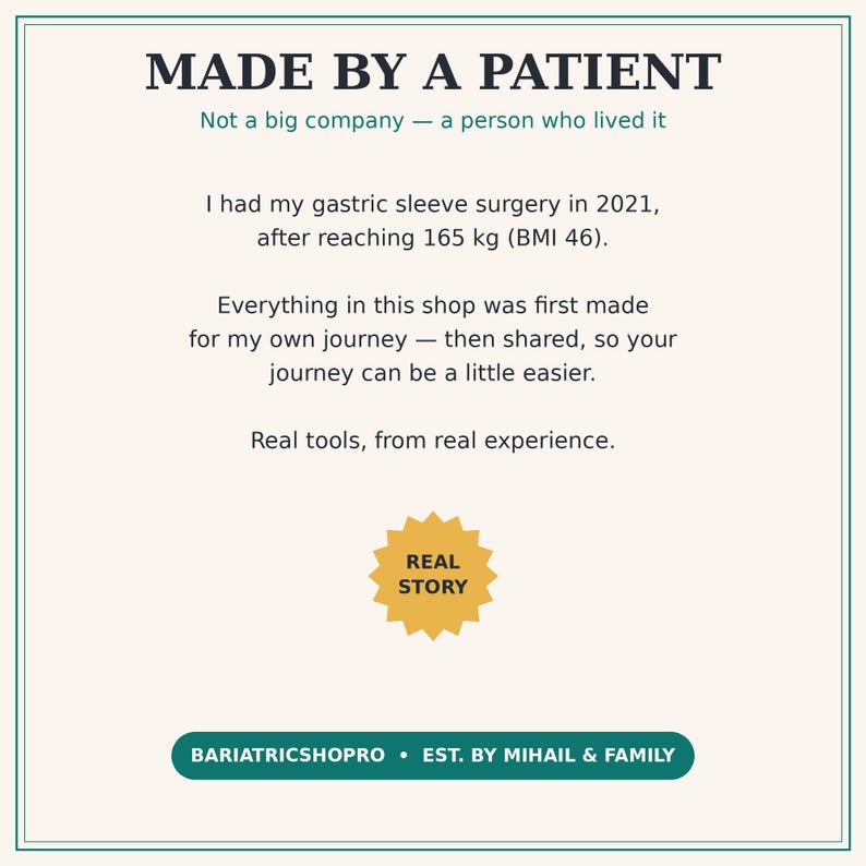 May include: A white informational graphic with dark text reading MADE BY A PATIENT, Not a big company, I had my gastric sleeve surgery in 2021, after reaching 165 kg (BMI 46), Everything in this shop was first made for my own journey, Real tools, from real experience, a yellow starburst icon with REAL STORY, and a green button with BARIATRICSHOPRO EST. BY MIHAIL & FAMILY.