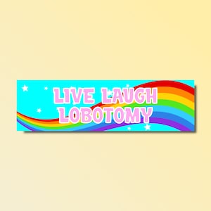 Live Laugh Lobotomy bumper sticker, silly genz z meme sticker, funny meme bumper sticker, offensive car sticker, waterproof