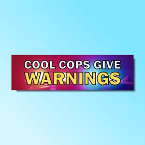 May include: A red, blue, and purple banner with the text "COOL COPS GIVE WARNINGS" in yellow letters.