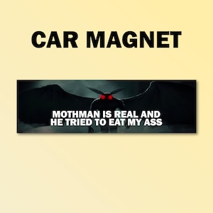 Mothman is real bumper magnet, mothman car magnet, funny car decal, funny gift, funny meme bumper magnet, funny car magnet