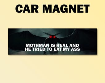 Mothman is real bumper magnet, mothman car magnet, funny car decal, funny gift, funny meme bumper magnet, funny car magnet