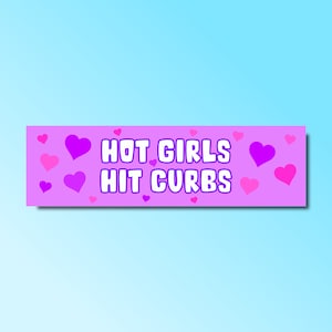 Hot girls hit curbs bumper sticker, funny bumper sticker, silly genz z meme sticker, girlfriend car sticker, bad driver, waterproof