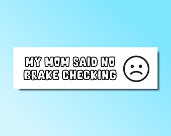 Mijn moeder zei dat er geen remmen werden gecontroleerd bumpersticker, grappige bumpersticker, domme genz-memesticker, autosticker vriendin, slechte bestuurder