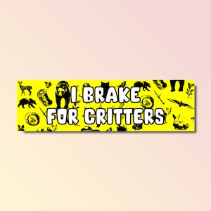I brake for critters bumper sticker, funny bumper sticker, silly genz z meme sticker, offensive car sticker, waterproof