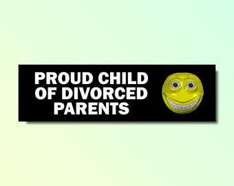 Proud child of divorced parents bumper sticker, funny bumper sticker, silly genz z meme sticker, offensive car sticker, waterproof