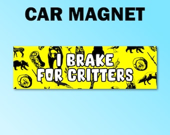 I brake for critters bumper magnet, i brake for critters car magnet, critters meme, critters gift, funny car decal, funny gift, funny meme