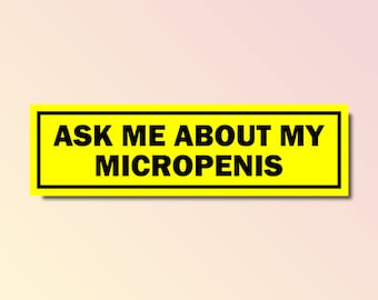 Ask me about my micropenis bumper sticker, silly genz z meme sticker, funny meme bumper sticker, offensive car magnet, car decal