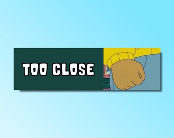 Too close bumper sticker, tailgate sticker, funny bumper sticker, silly genz z meme sticker, girlfriend car sticker, bad driver, waterproof
