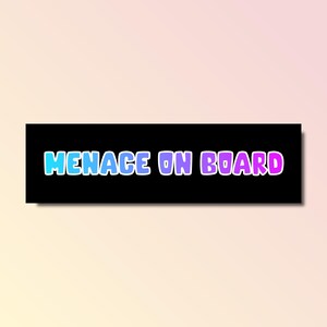 Menace on board bumper sticker, menace bumper sticker, funny bumper sticker, silly genz z meme sticker, offensive car sticker, waterproof