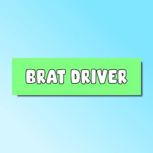 Brat driver bumper sticker, brat sticker, brat gift, funny bumper sticker, silly genz z meme sticker, girlfriend car sticker, bad driver