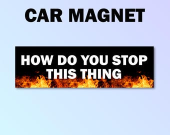 ¿Cómo se detiene esta cosa? Imán para parachoques, imán para coche de mal conductor, calcomanía para coche de mal conductor, regalo para mal conductor, imán para coche con meme divertido