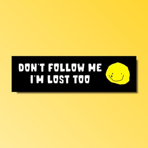 Don&#39;t follow me ich bin auch verloren Autoaufkleber, lustiger Autoaufkleber, genz z meme Aufkleber, Freundin Autoaufkleber, schlechter Fahrer, wasserdicht