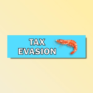 May include: A blue banner with the text "TAX EVASION" in white letters. A red shrimp is positioned to the right of the text, facing the left side of the banner.