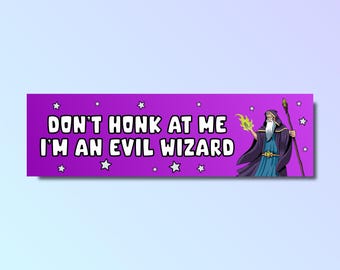 Don&#39;t honk at me i&#39;m an evil wizard bumper sticker, funny bumper sticker, silly genz z meme sticker, offensive car sticker, wizard meme