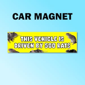 This vehicle is driven by 500 rats bumper magnet, rats car magnet, funny car decal, funny gift, funny meme bumper magnet, funny car magnet