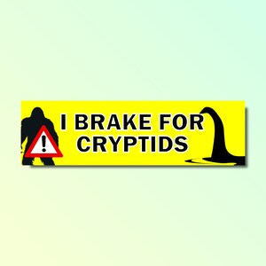 I brake for cryptids bumper sticker, funny bumper sticker, silly genz z meme sticker, offensive car sticker, waterproof, cryptids meme
