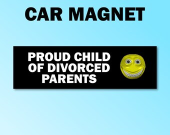 Proud child of divored parents bumper magnet, divorce car magnet, funny car decal, funny gift, funny meme bumper magnet, funny car magnet