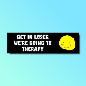 Get in loser wir gehen zur Therapie Autoaufkleber, lustiger Autoaufkleber, dummer genz z meme Aufkleber, beleidigender Aufkleber, Depressionsaufkleber
