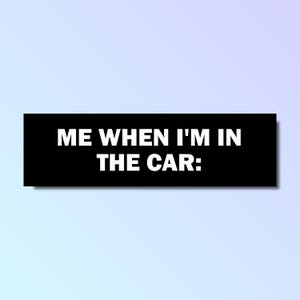 Ich wenn ich im Auto bin Aufkleber, lustiger Autoaufkleber, genz z meme Aufkleber, wasserdicht