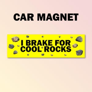 I brake for cool rocks bumper magnet, rocks car magnet, funny car decal, funny gift, funny meme bumper magnet, funny car magnet