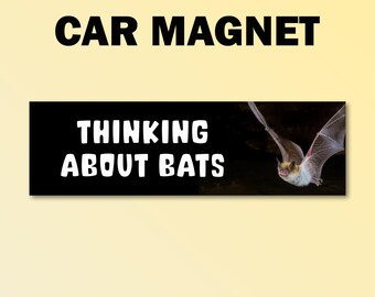 Thinking about bats bumper magnet, bats car magnet, bat lover gift, funny car decal, funny gift, funny meme bumper magnet, funny car magnet