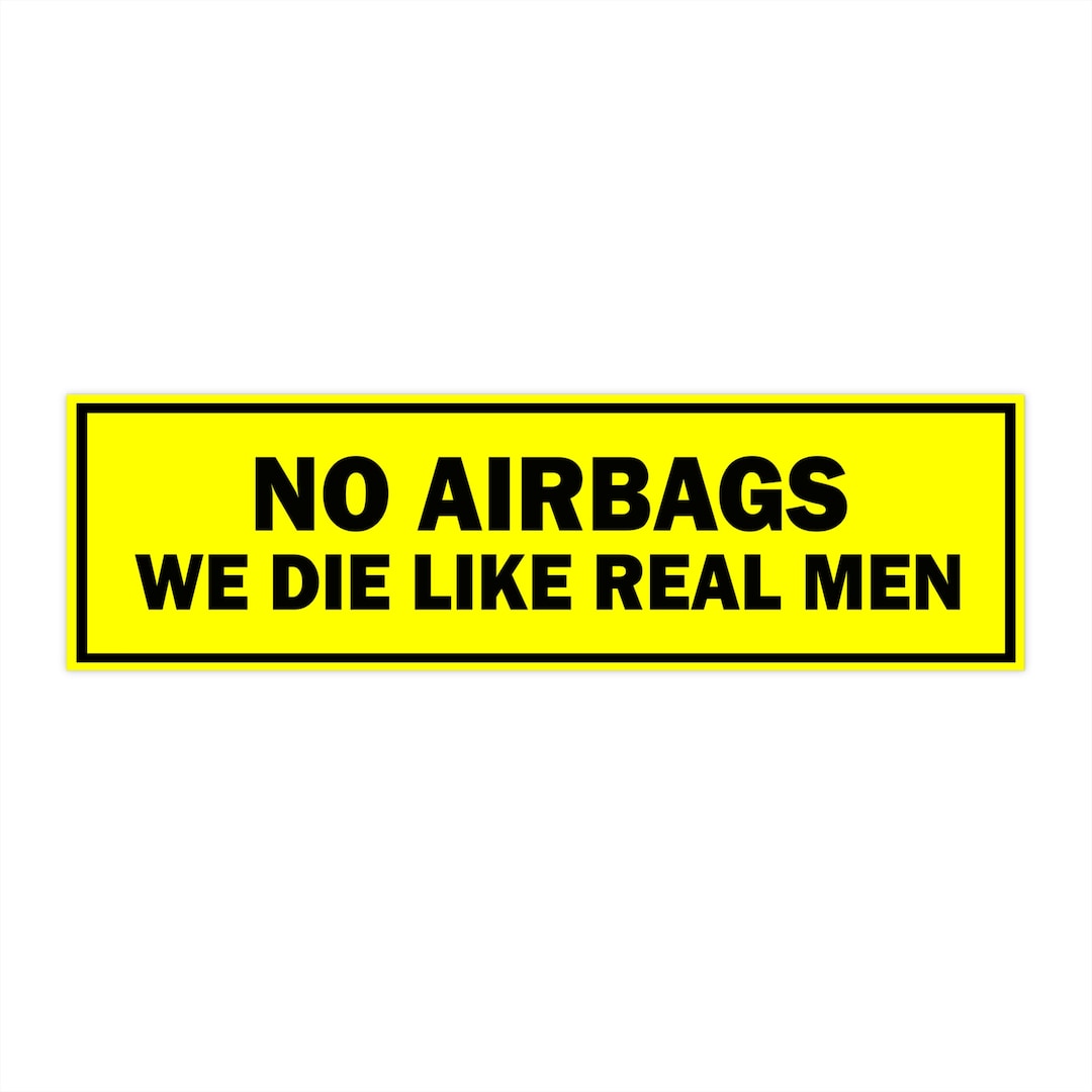 WARNING NO AIRBAGS We Die Like Real Men Decal – Customs