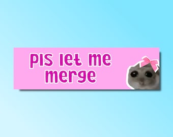 May include: Pink banner with the text "Pls let me merge" in pink text. A cartoon animal with a pink bow is in the corner of the banner.