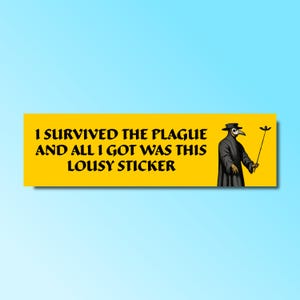 I survived the plague and all i got was this lousy sticker bumper sticker, medieval sticker, funny bumper sticker, silly genz z meme sticker