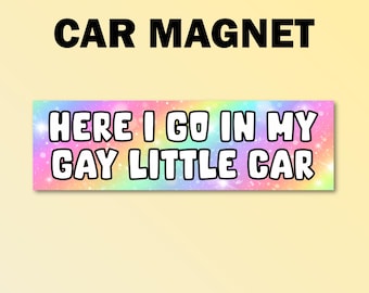 Here i go in my gay little car bumper magnet, gay car magnet, gay car decal, funny gift for gay, lgbtq bumper magnet, funny car magnet
