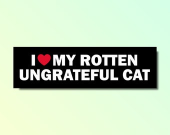 Me encanta mi pegatina de parachoques de gato podrido e ingrato, pegatina de parachoques divertida, pegatina de meme tonto genz z, pegatina de coche ofensiva, impermeable
