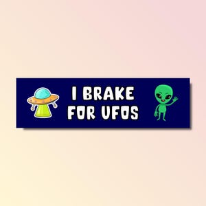 I brake for ufos bumper sticker, funny bumper sticker, silly genz z meme sticker, offensive car sticker, waterproof