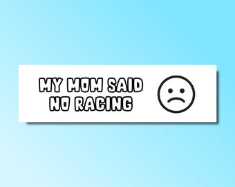Mijn moeder zei nee race bumpersticker, grappige bumpersticker, domme genz z meme sticker, vriendin autosticker, slechte bestuurder, waterdicht