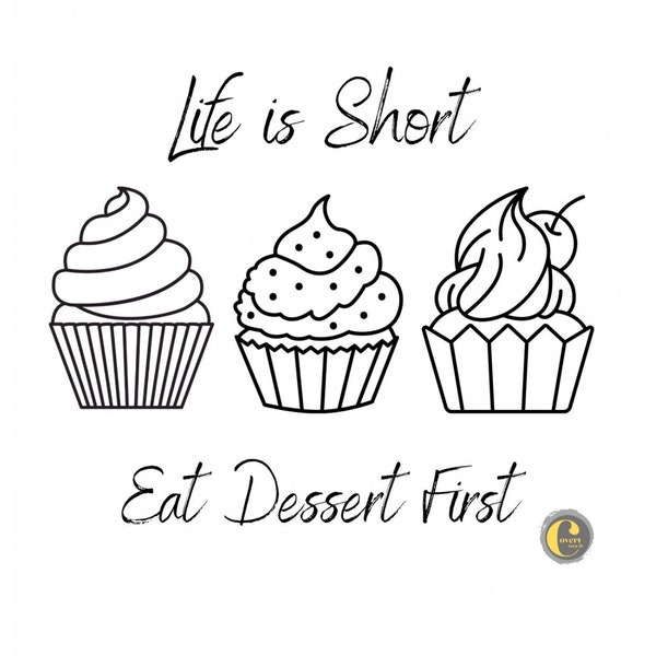 Life is short, eat dessert first, cupcakes designed, png file, jpg file & svg (transparent) files Digital Download