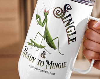 Single and Ready to Mingle Praying Mantis Travel Mug, Funny Bug Lover Coffee Tumbler, Bug Lover Gift, Funny Divorce Celebration Gift for Her