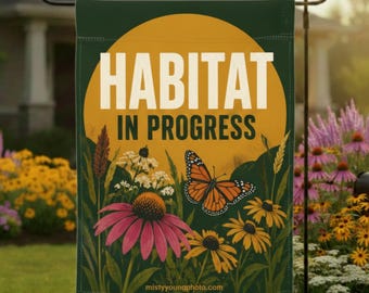 Habitat In Progress Flag, Monarch Butterfly Coneflower Garden Flag, Native Wildflower Decor, Conservation Gift for Nature Lover