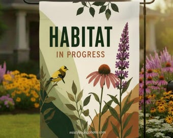 Habitat In Progress Garden Flag, Goldfinch Native Plant Sign, Pollinator Habitat Yard Flag, Native Garden Gift for Gardeners Who Grow Wild