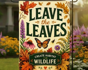 Leave the Leaves Fall Garden Flag | Create Habitat for Wildlife Native Plant Sign | Monarch Butterfly Firefly Autumn Yard Decor Garden Gift