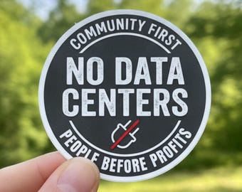 No Data Centers Sticker | Community First People Over Profits Vinyl Sticker | Protest Anti Data Center Activism Water Bottle Decal Gift