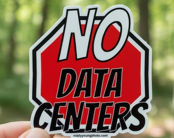 No Data Centers Sticker | Stop Sign Vinyl Sticker | Anti Data Center Protest Political Activism Decal Gift for Laptop Water Bottle
