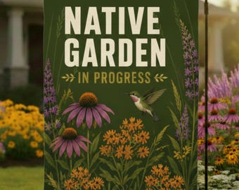 Native Garden Flag, Native Garden In Progress Hummingbird Coneflower Flag, Butterflyweed Pollinator Garden Decor, Conservation Gift