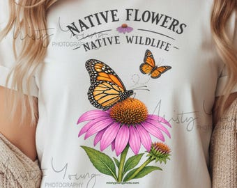 Native Flowers Native Wildlife Shirt, Monarch Butterfly Native Plant Tee, Nature Lover Gift, Wildflower Garden Shirt for Gardeners