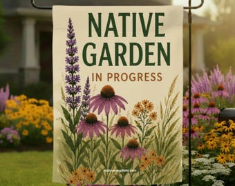 Native Garden Flag, Native Garden In Progress Wildflower Flag, Pollinator Habitat Sign, Native Plant Decor, Conservation Garden Gift