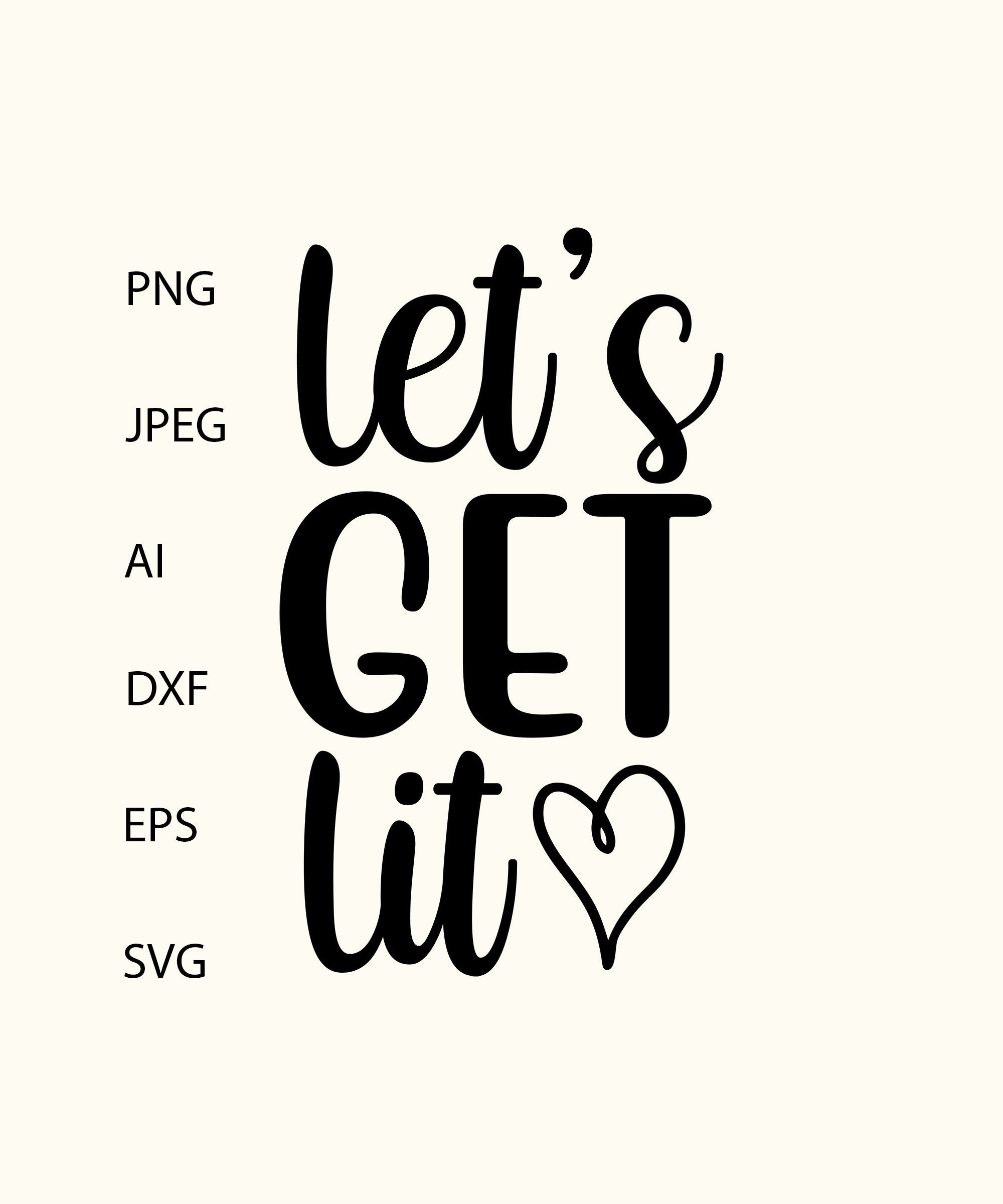 Let's Get Lit SVG DXF File, Cricut Clipart, Commercial and POD Use