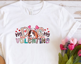 Dog Valentine Shirt - Dog Valentine - Dog Is My Valentine - Dog Lover Valentine Gift