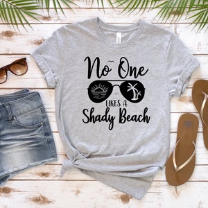 Funny Nobody Likes A Shady Beach T-Shirt For Spring Breaker Funny Nobody Likes A Shady Beach T-Shirt For Spring Breaker