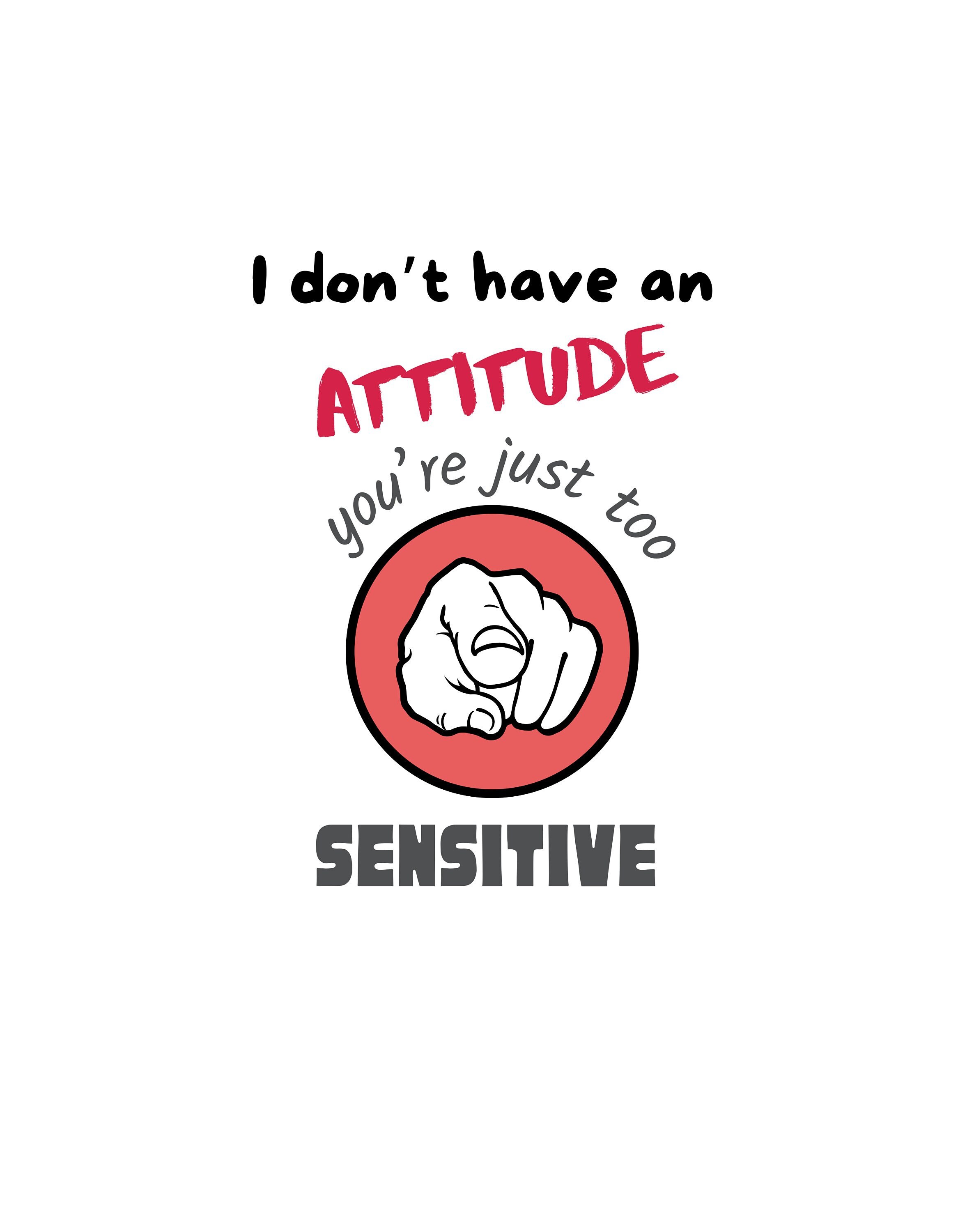 Attitude Png - I Don't Have Attitude Png - Attitude Svg
