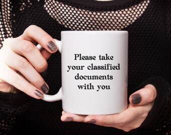 Please take your classified documents with you funny political coffee mug, election 2024