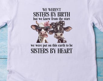 Sisters By Heart Tee, Soft Cotton T-Shirt, Gift for Best Friends, Family Reunion Shirt, Cute Sisterhood Top, Casual Wear