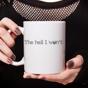 The hell I won&#39;t funny sarcastic mug with skull, birthday gift, gift idea